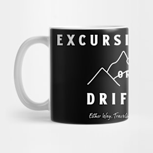 Excursionist or Drifter. Travel Traveler Traveling Tourist Tourism Mug